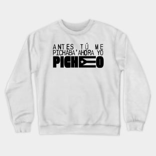 Antes tu me pichabas, ahora yo picheo - Bad Bunny Crewneck Sweatshirt